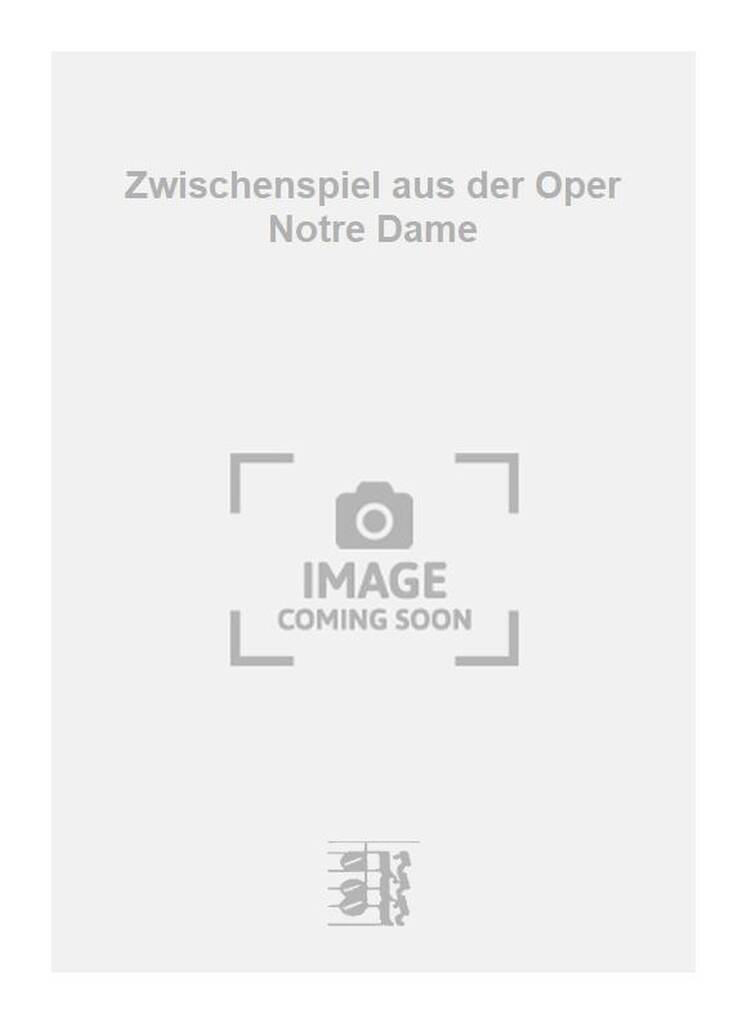 Franz Schmidt: Zwischenspiel aus der Oper Notre Dame: Klavier Solo