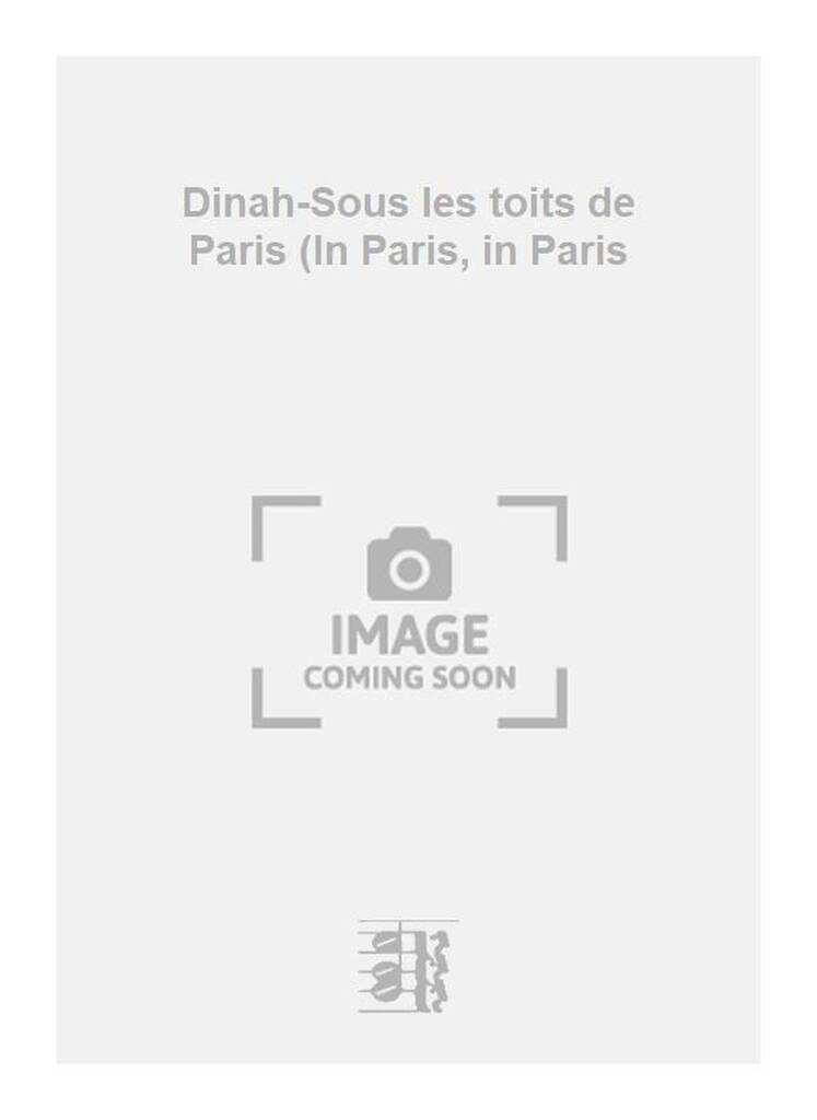 Harry Akst: Dinah-Sous les toits de Paris (In Paris, in Paris: Kammerensemble