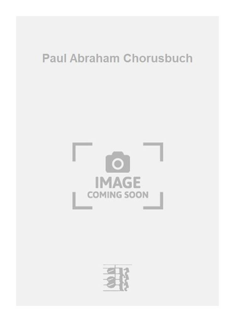 Paul Abraham: Paul Abraham Chorusbuch: Gemischter Chor mit Begleitung