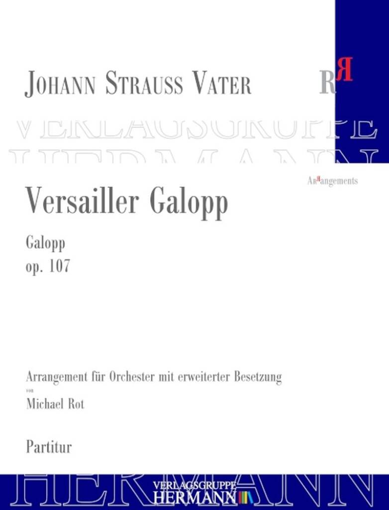 Johann Strauss Sr.: Versailler Galopp Op. 107: (Arr. Michael Rot): Orchester