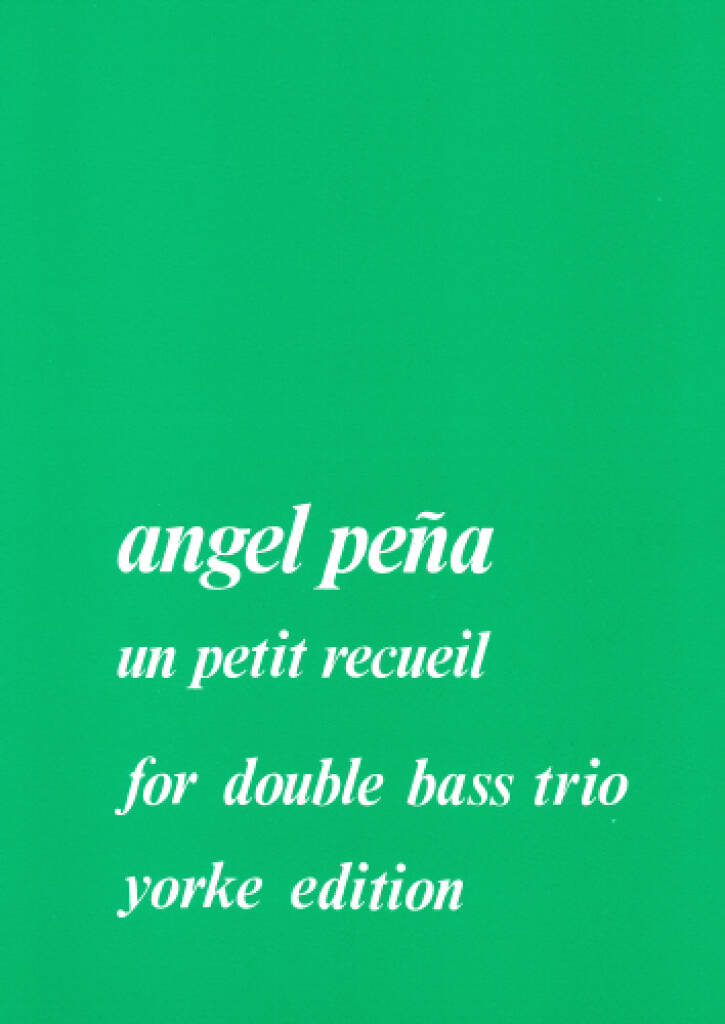 Angel Pena: Un Petit Recueil For 3 Basses: Kontrabass Ensemble
