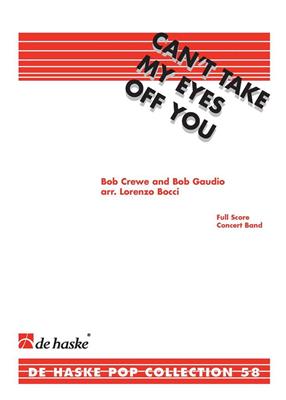 Can't Take My Eyes Off You: (Arr. Lorenzo Bocci): Blasorchester