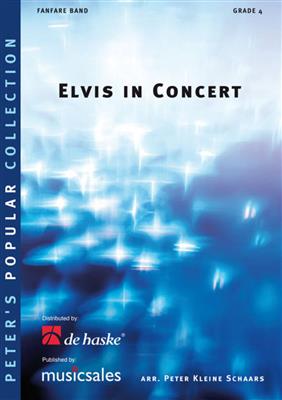 Elvis in Concert: (Arr. Peter Kleine Schaars): Fanfarenorchester