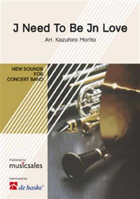 John Bettis: I Need To Be In Love: (Arr. Kazuhiro Morita): Blasorchester