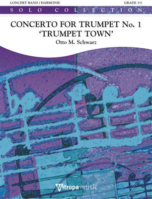 Otto M. Schwarz: Concerto for Trumpet No. 1 'Trumpet Town': Blasorchester mit Solo