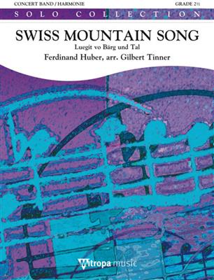 Ferdinand Huber: Swiss Mountain Song: (Arr. Gilbert Tinner): Blasorchester