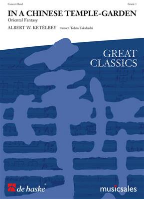 Albert Ketèlbey: In A Chinese Temple-Garden: (Arr. Tohru Takahashi): Blasorchester