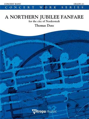 Thomas Doss: A Northern Jubilee Fanfare: Blasorchester