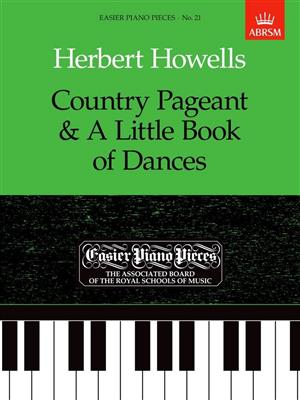Herbert Howells: Country Pageant & A Little Book of Dances: Klavier Solo