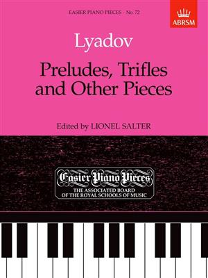 Anatoly Lyadov: Preludes, Trifles and Other Pieces: Klavier Solo