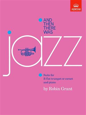 Robin Grant: And then there was jazz: Trompete mit Begleitung
