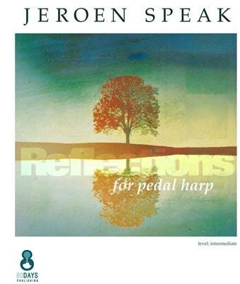 Jeroen Speak: Reflections For Pedal Harp: Harfe Solo
