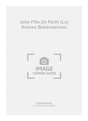 Georges Bizet: Jolie Fille De Perth (La) Scenes Bohemiennes: Klavier Solo