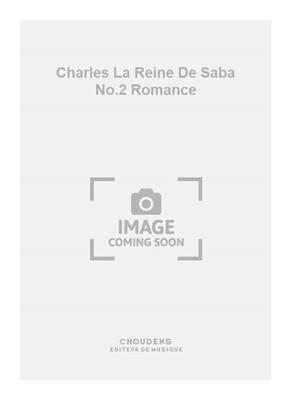 Charles Gounod: Charles La Reine De Saba No.2 Romance: Klavier Solo