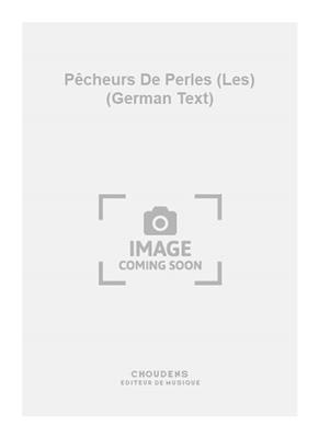 Georges Bizet: Pêcheurs De Perles (Les) (German Text): Gesang mit Klavier