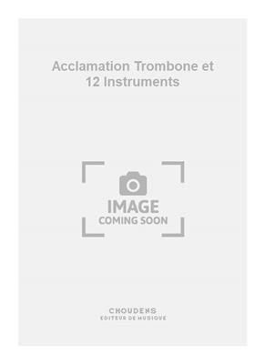 Bleuse: Acclamation Trombone et 12 Instruments: Kammerensemble