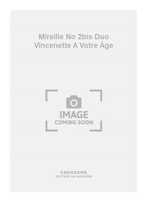 Charles Gounod: Mireille No 2bis Duo Vincenette A Votre Âge: Gesang Duett