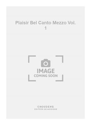 Plaisir Bel Canto Mezzo Vol. 1