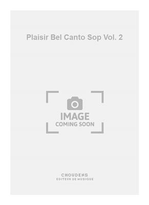 Plaisir Bel Canto Sop Vol. 2