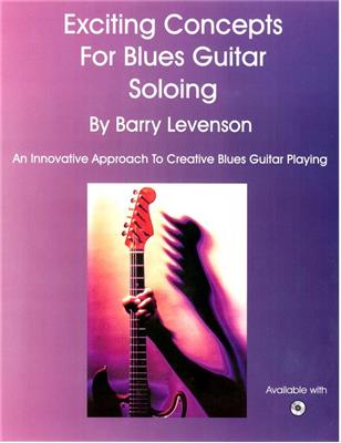 Exciting Concepts For Blues Guitar Soloing