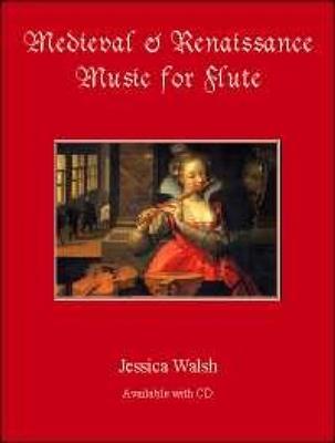 Jessica Walsh: Renaissance And Medieval Music For Flute: Flöte Solo