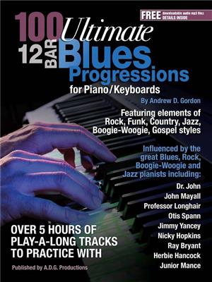 Andrew D. Gordon: 100 Ultimate 12 Bar Blues Progressions: Klavier Solo