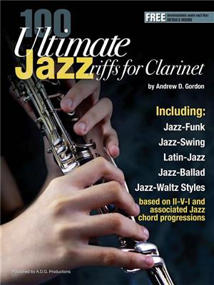 Andrew D. Gordon: 100 Ultimate Jazz Riffs for Clarinet: Klarinette Solo