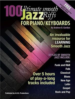 Andrew D. Gordon: 100 Ultimate Smooth Jazz Riffs for Piano/Keyboards: Klavier Solo