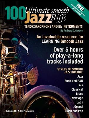 Andrew D. Gordon: 100 Ultimate Smooth Jazz Riffs for Tenor Sax: Tenorsaxophon