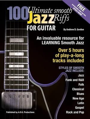 Andrew D. Gordon: 100 Ultimate Smooth Jazz Riffs for Guitar: Gitarre Solo