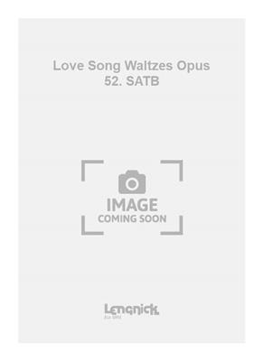 Johannes Brahms: Love Song Waltzes Opus 52. SATB: Gemischter Chor mit Begleitung