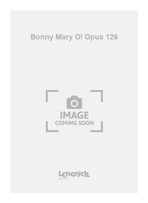 Edmund Rubbra: Bonny Mary O! Opus 126: Gemischter Chor mit Klavier/Orgel