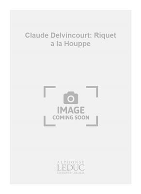 Claude Delvincourt: Claude Delvincourt: Riquet a la Houppe: Klavier Duett