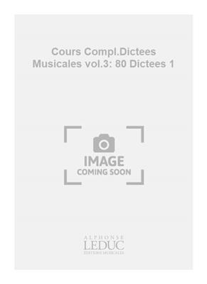 Cours Compl.Dictees Musicales vol.3: 80 Dictees 1