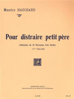 Maurice Hauchard: Pour Distraire Petit Pere: Violine Solo