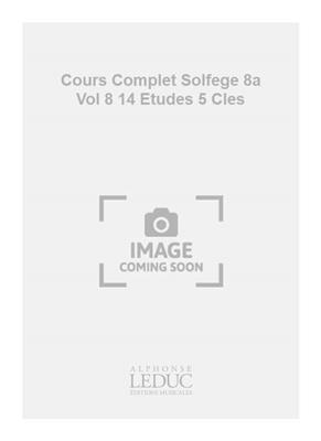 Cours Complet Solfege 8a Vol 8 14 Etudes 5 Cles