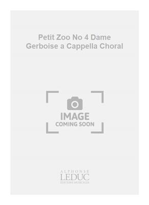Robert Bariller: Petit Zoo No 4 Dame Gerboise a Cappella Choral: Gemischter Chor A cappella