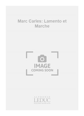 Marc Carles: Marc Carles: Lamento et Marche: Posaune Ensemble