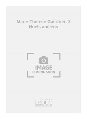 Marie-Therèse Gaertner: Marie-Therese Gaertner: 3 Noels anciens: Blockflöte