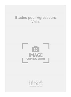 Etudes pour Agresseurs Vol.4