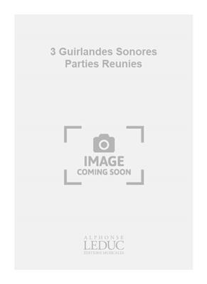 Georges Migot: 3 Guirlandes Sonores Parties Reunies: Kammerensemble