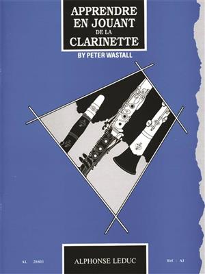 Peter Wastall: Apprendre en jouant de la clarinette: Klarinette Solo