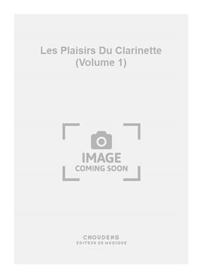 Les Plaisirs Du Clarinette (Volume 1): Klarinette Solo