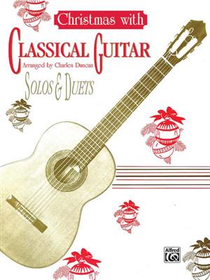 Christmas with Classical Guitar Solos & Duets: (Arr. Charles Duncan): Gitarre Solo