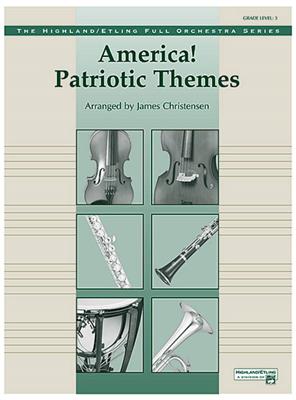America! Patriotic Themes: (Arr. James Christensen): Orchester