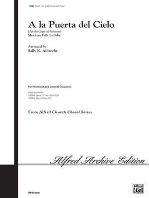 A La Puerta Del Cielo: (Arr. Sally K. Albrecht): Gemischter Chor mit Begleitung