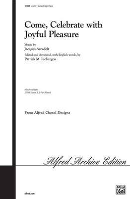 Come, Celebrate with Joyful Pleasure: (Arr. Patrick M. Liebergen): Frauenchor A cappella