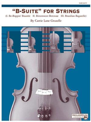 Carrie Lane Gruselle: B-Suite for Strings: Streichorchester