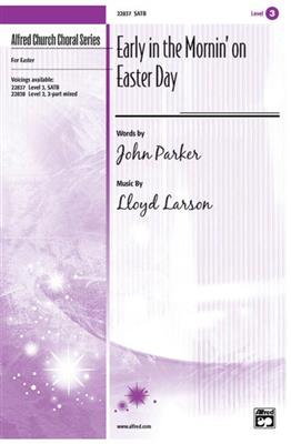 Lloyd Larson: Early in the Mornin' on Easter Day: Gemischter Chor mit Begleitung