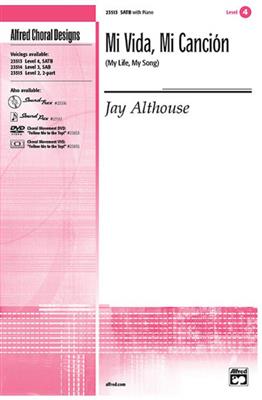 Jay Althouse: Mi Vida, Mi Cancion My Life, My Song: Gemischter Chor mit Begleitung
